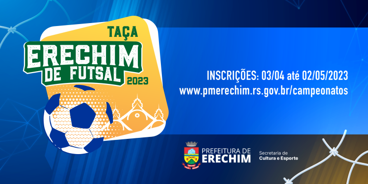 Inscrições abertas para Taça Erechim de Futsal 2023