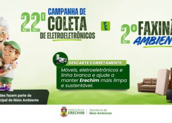 22ª Campanha de Coleta de Eletroeletrônicos e 2º Faxinão Ambiental iniciam na próxima semana em Erechim