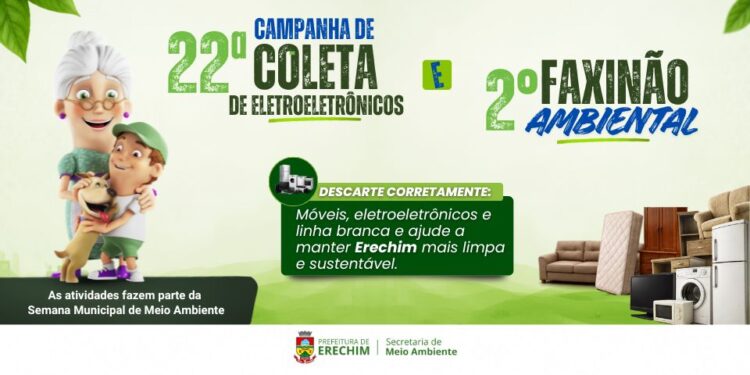 22ª Campanha de Coleta de Eletroeletrônicos e 2º Faxinão Ambiental iniciam na próxima semana em Erechim