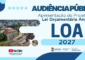 Proposta da Lei Orçamentária Anual 2027 será apresentada na próxima semana em Audiência Pública